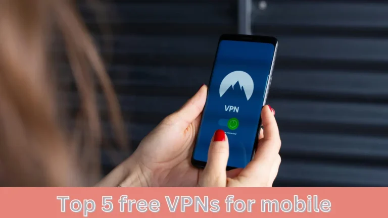 Top 5 free VPNs for mobile